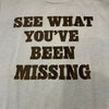 Vintage 1980's See What You've Been Missing Tee