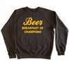 Beer Breakfast of Champions Sweatshirt